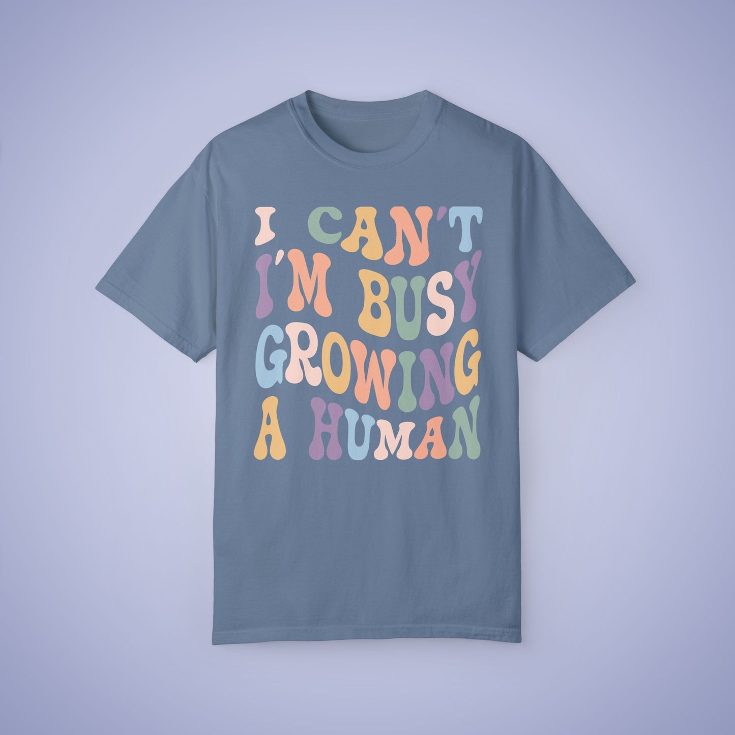 I Cant Im Busy growing a Human Comfort T Shirt Pregnancy Announcement