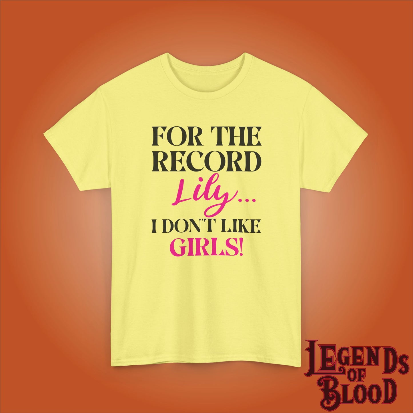 For The Record Lily I Dont Like Girls Funny Legends of Blood Unisex T Shirt