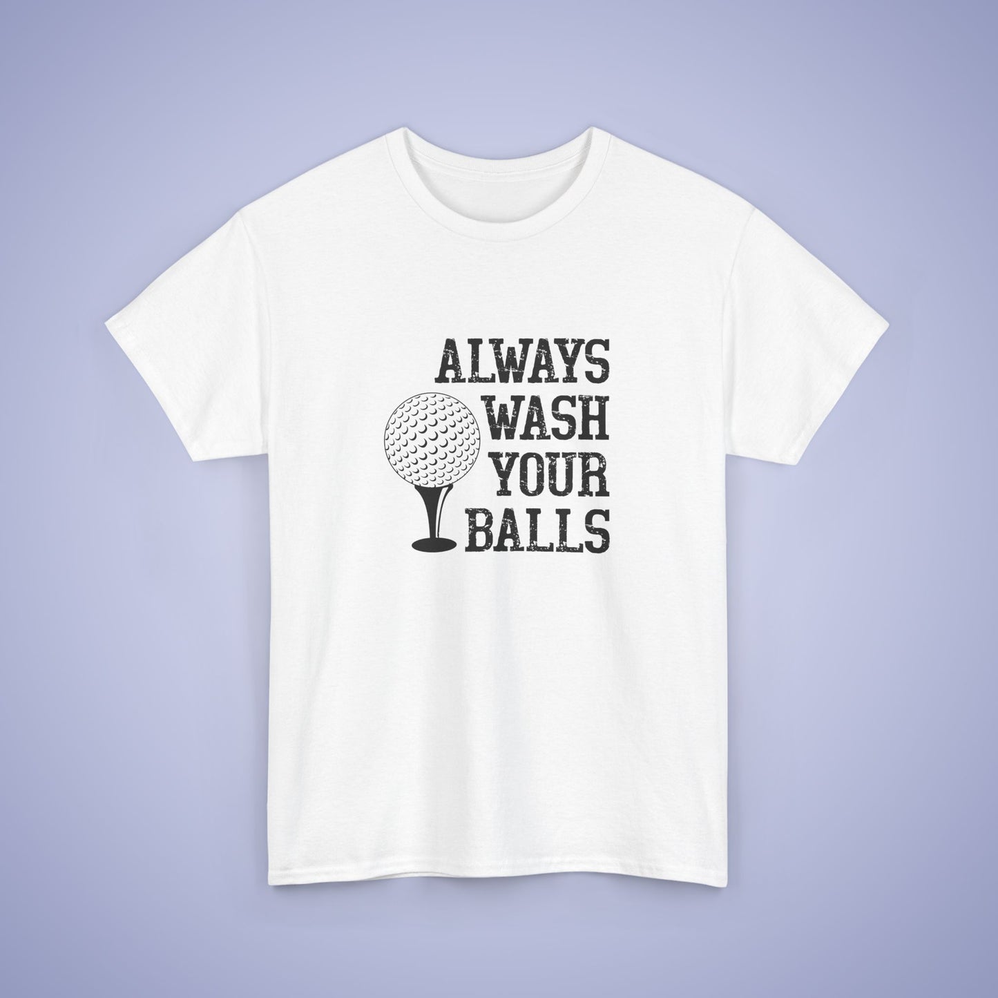 Always Wash Your Balls Funny Golf Unisex T Shirt