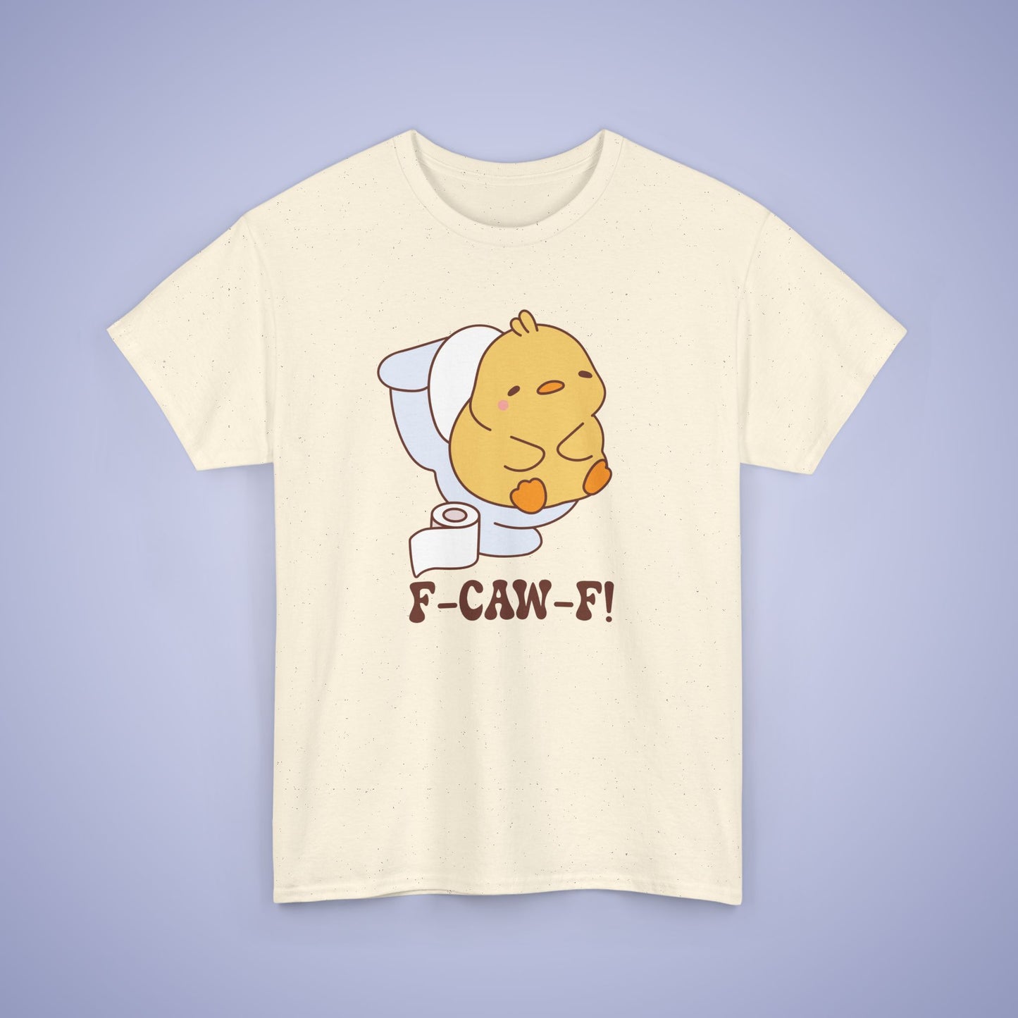 Toilet Interruption F CAW F Cute Funny Chick Unisex Chicken T Shirt
