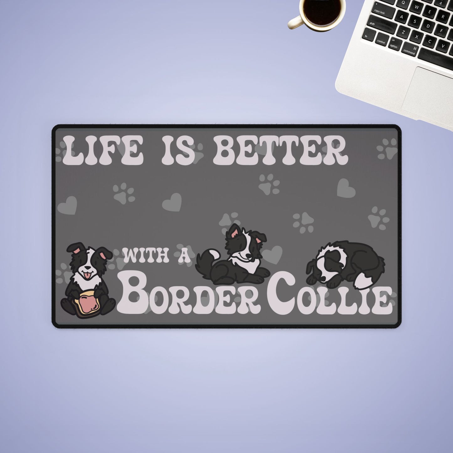 Life is Better with a Border Collie Lover Gift Computer Desk Mat