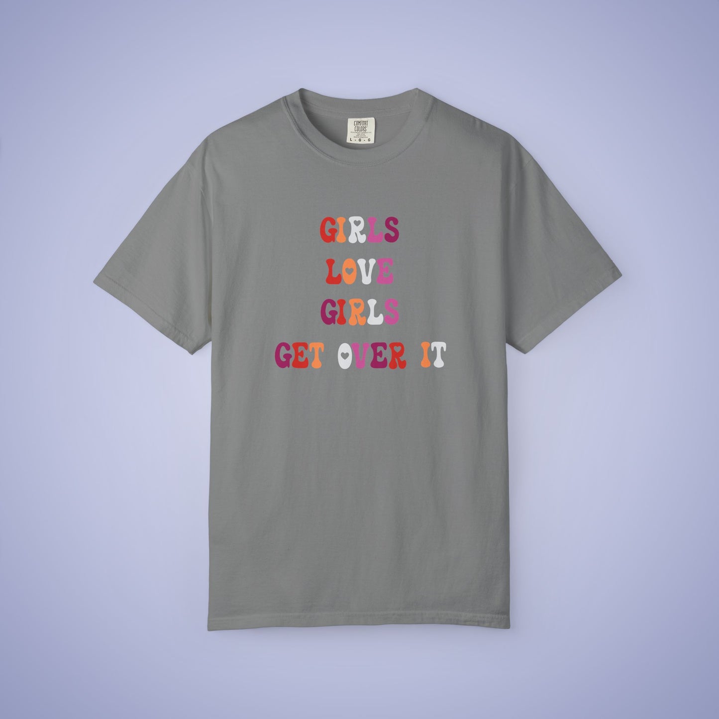 Girls Love Girls Get Over It Lesbian LGBT Pride Month Comfort Colors T Shirt Unisex