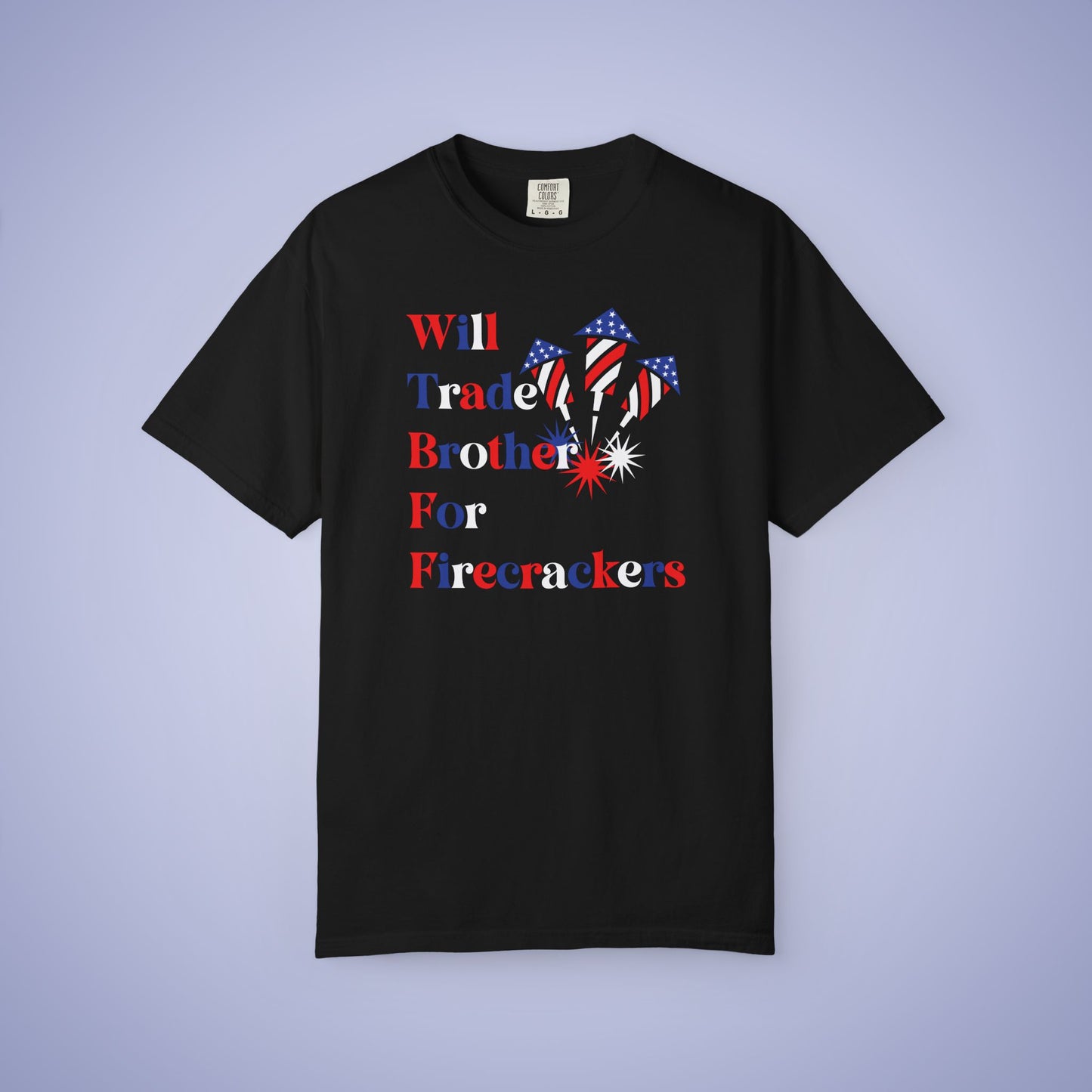 Will Trade Brother for Firecrackers July 4th Comfort Colors Funny T Shirt Unisex