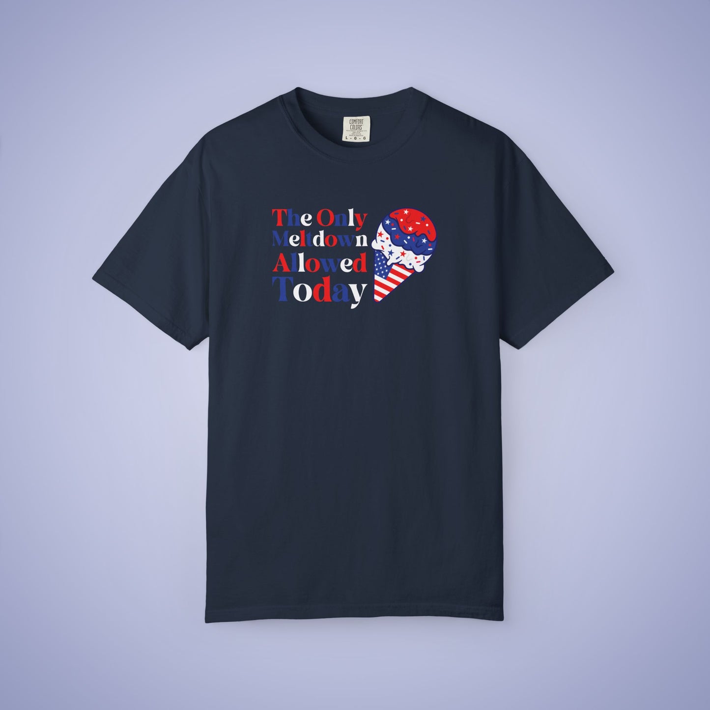 The Only Meltdown Allowed Today July 4th Comfort Colors Funny Parenting T Shirt Unisex
