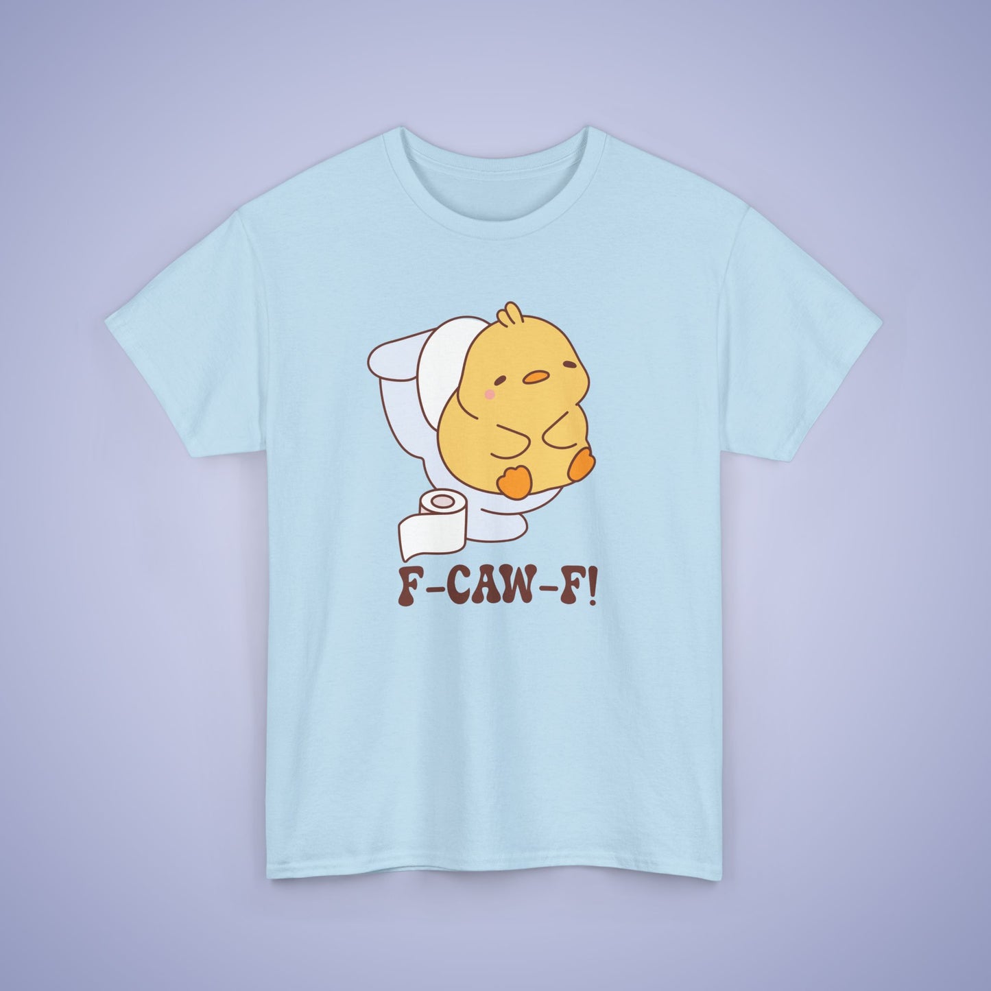 Toilet Interruption F CAW F Cute Funny Chick Unisex Chicken T Shirt