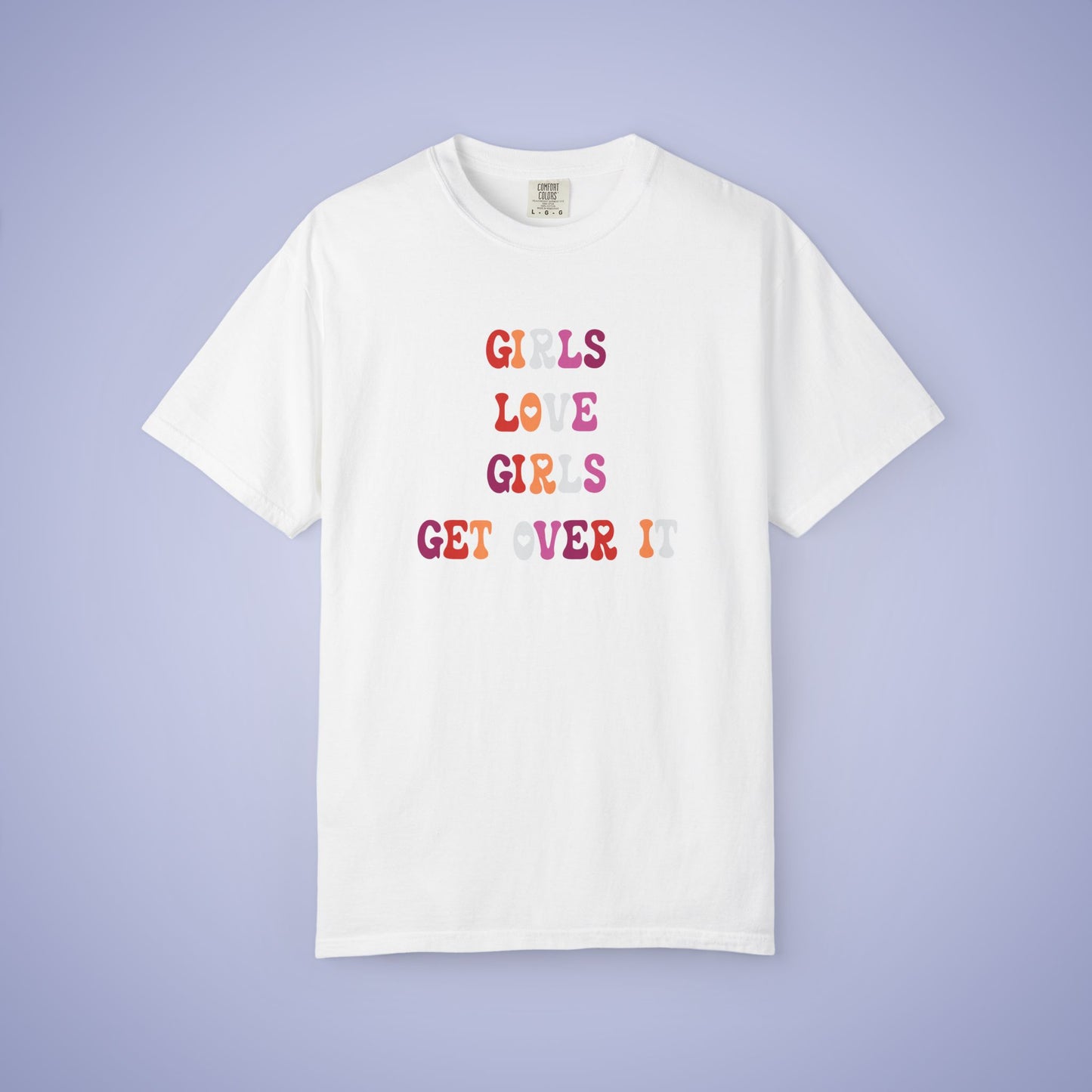 Girls Love Girls Get Over It Lesbian LGBT Pride Month Comfort Colors T Shirt Unisex