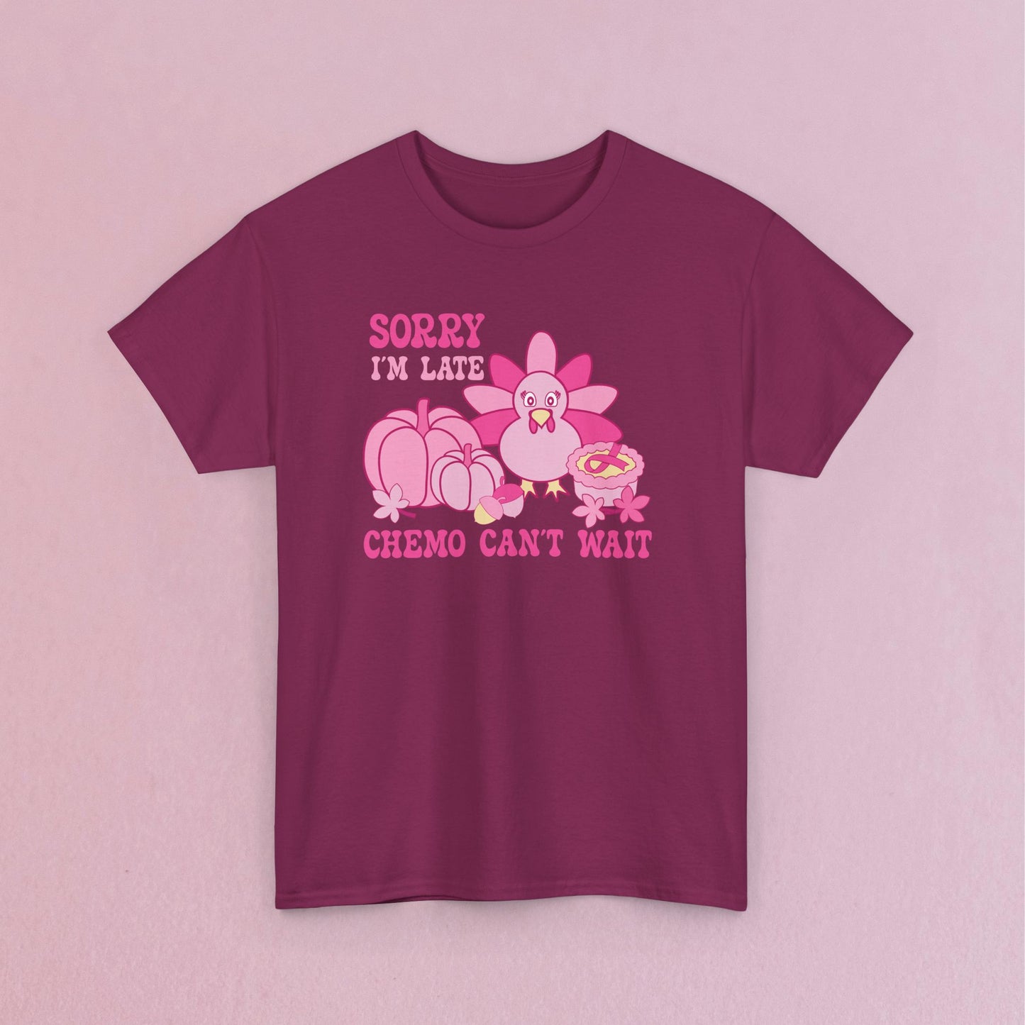 Sorry Im Late Chemo Cant Wait Breast Cancer Thanksgiving Dinner Awareness Unisex T Shirt