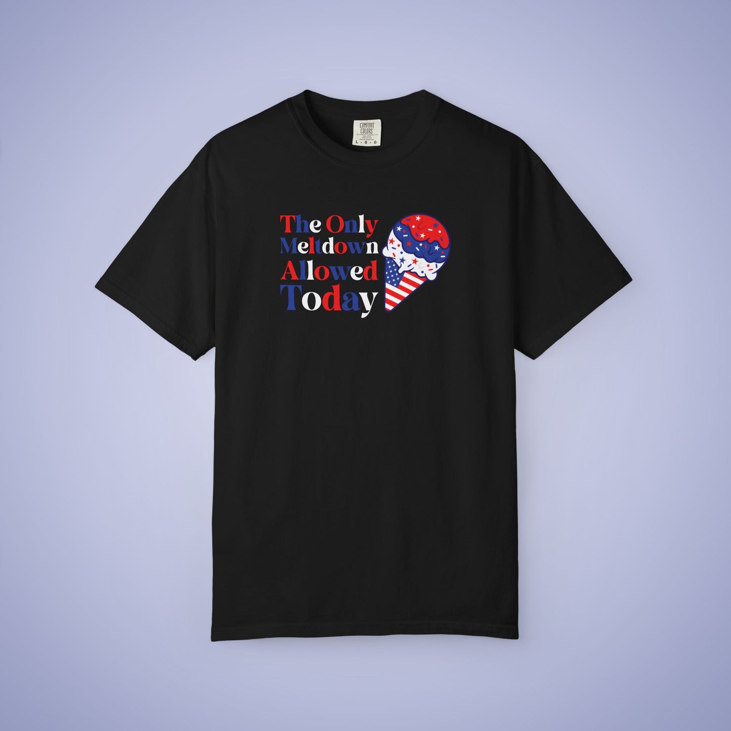 The Only Meltdown Allowed Today July 4th Comfort Colors Funny Parenting T Shirt Unisex