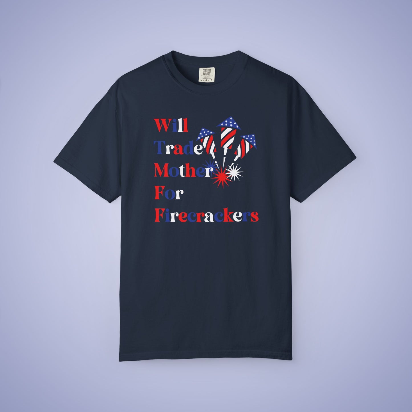 Will Trade Mother for Firecrackers July 4th Comfort Colors Funny T Shirt Unisex
