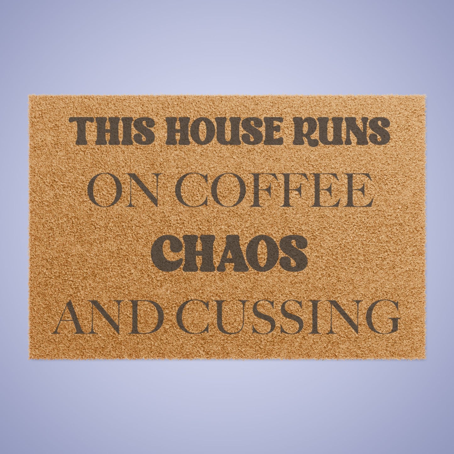 This House Runs on Coffee Chaos & Cussing Funny Door Mat