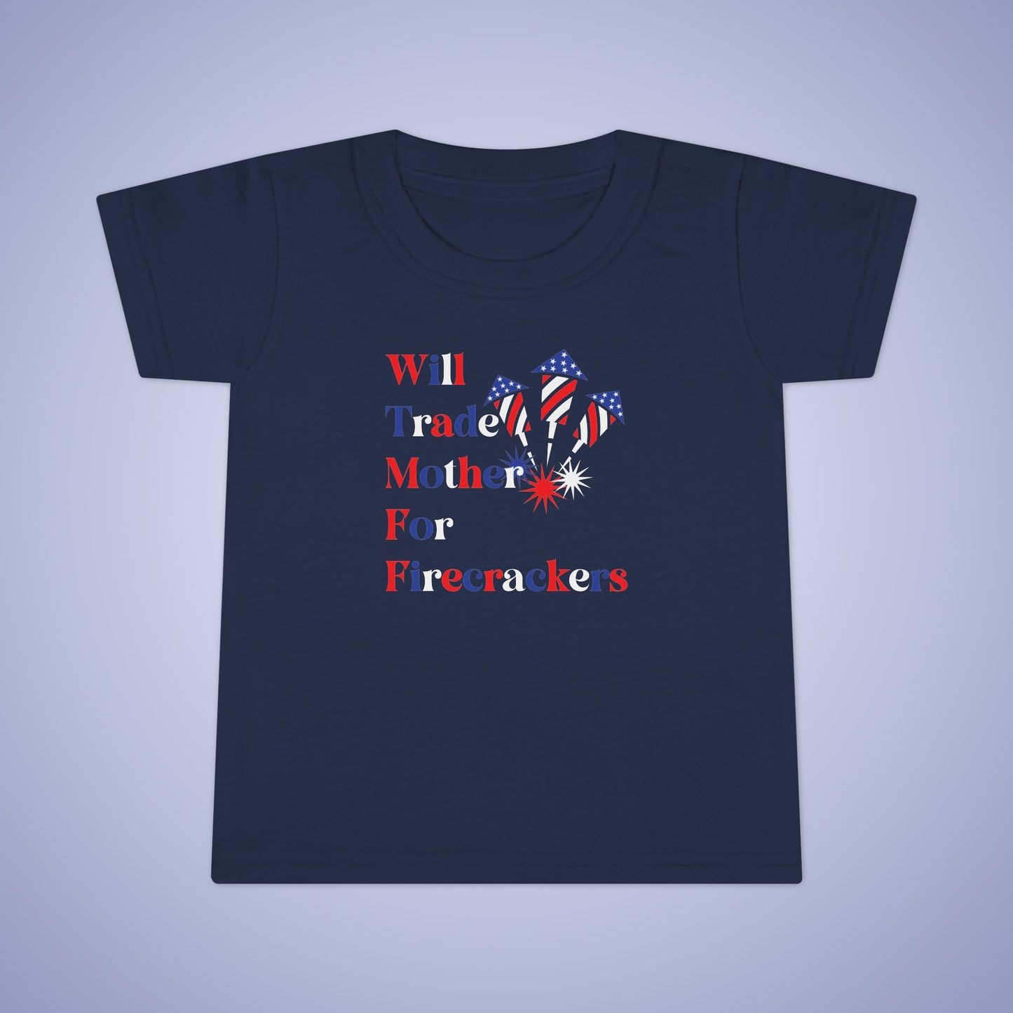 Will Trade Mother for Firecrackers July 4th Toddler Funny T Shirt Unisex