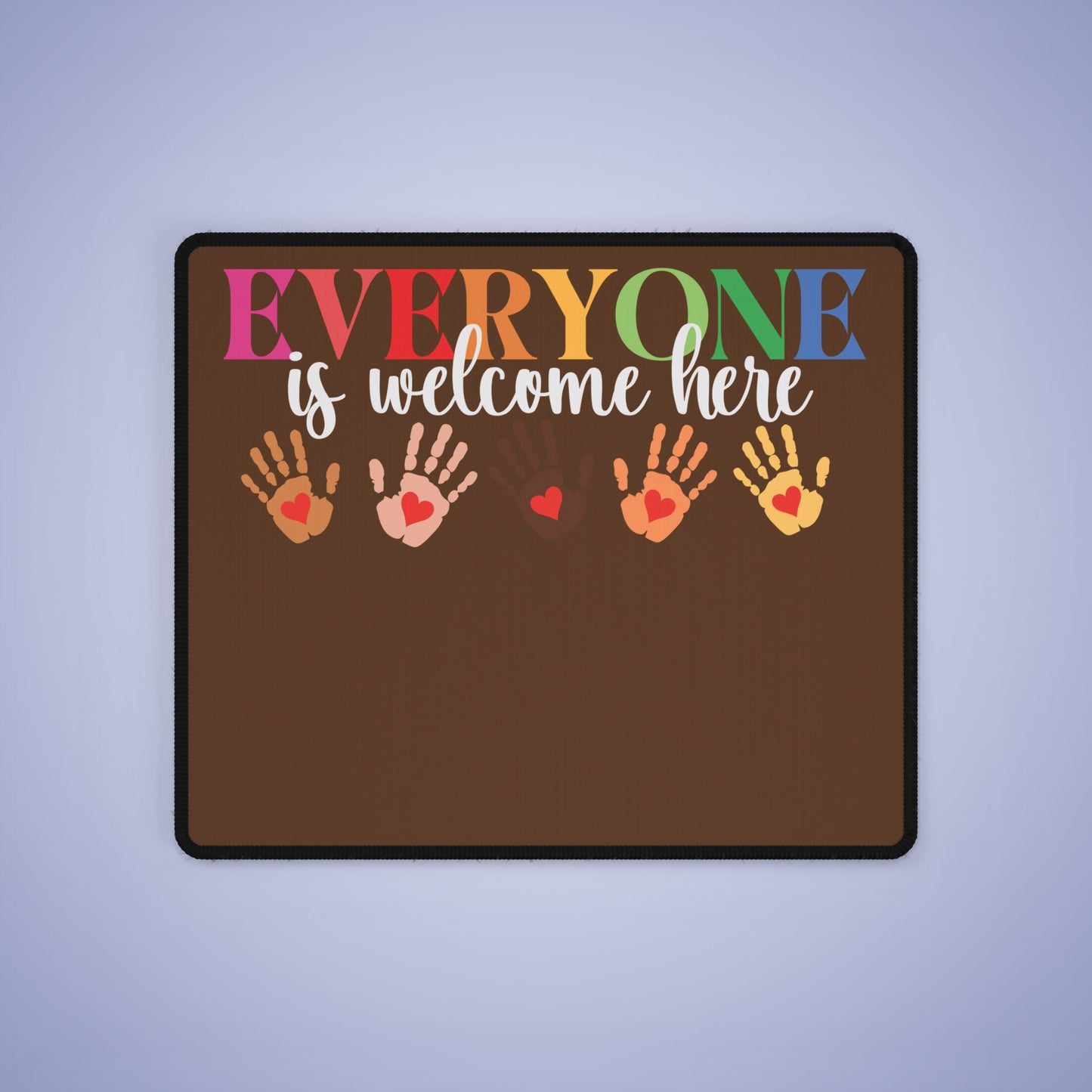 Everyone is Welcome Here Brown XXXXL Mouse Pad