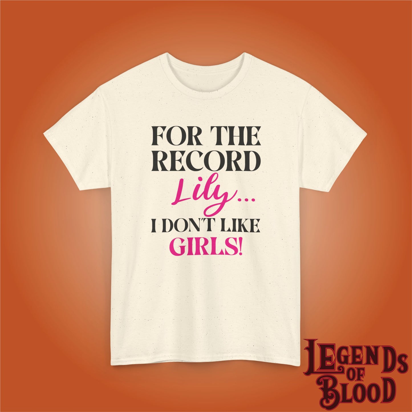 For The Record Lily I Dont Like Girls Funny Legends of Blood Unisex T Shirt