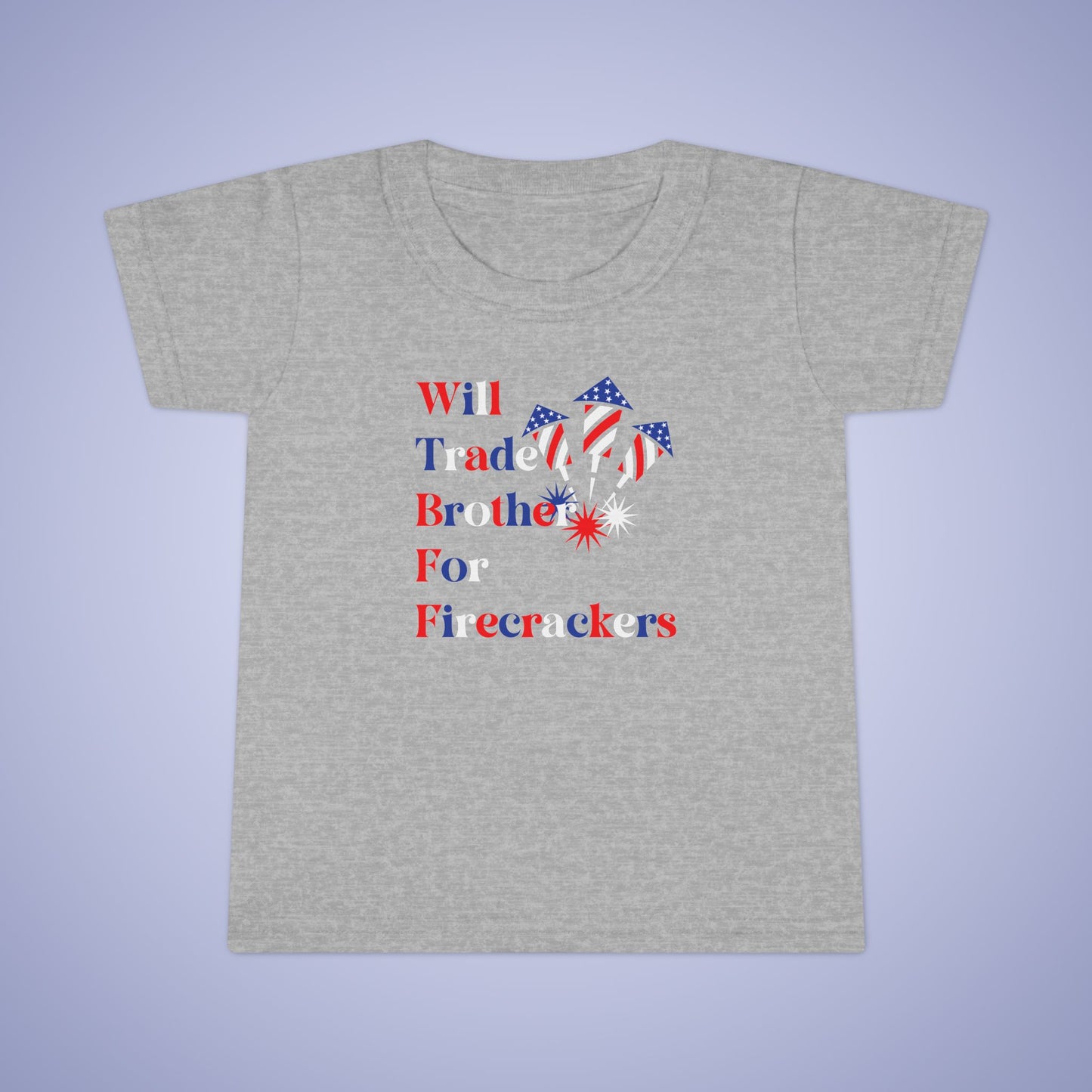Will Trade Brother for Firecrackers July 4th Toddler Funny T Shirt Unisex