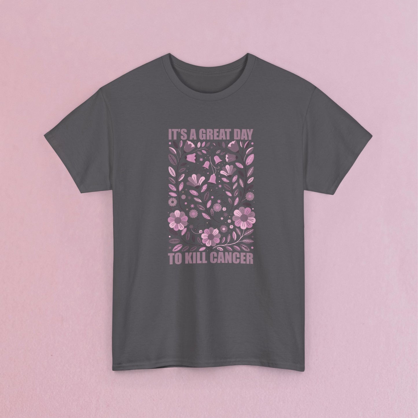 It's a Great Day to Kill Breast Cancer Floral Fuck Cancer Unisex T Shirt