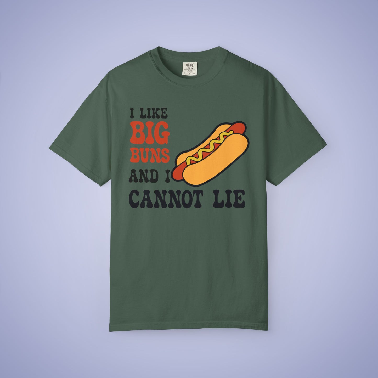 I LIke Big Buns and I Cannot Lie Funny Hot Dog Comfort Colors T Shirt Unisex