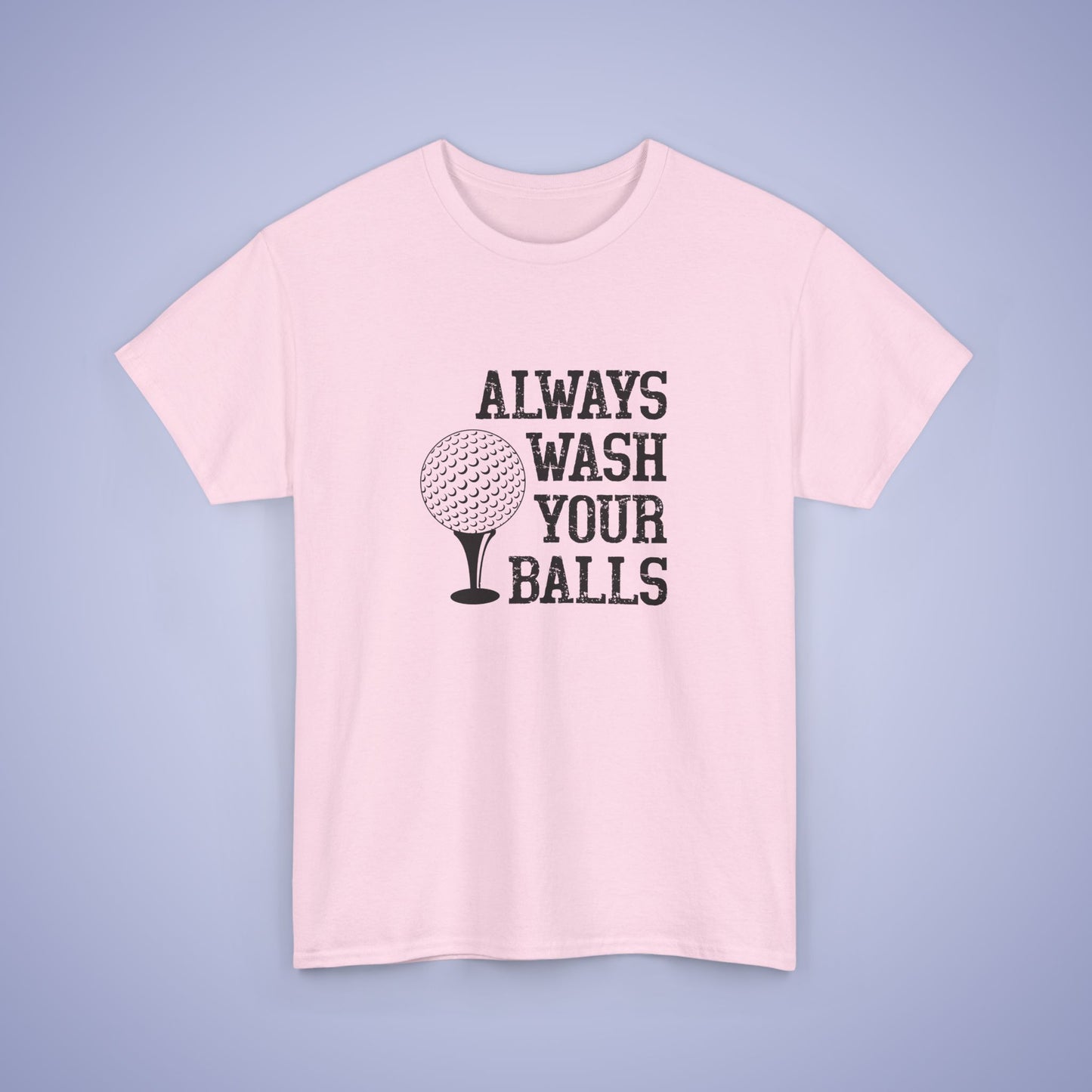 Always Wash Your Balls Funny Golf Unisex T Shirt