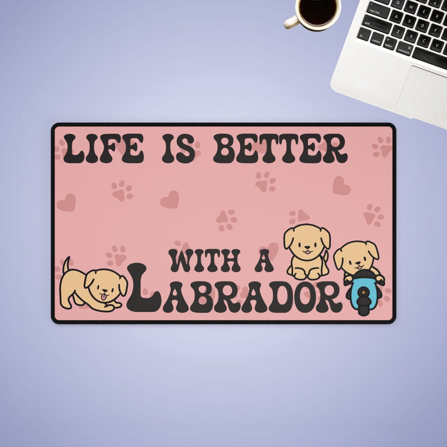 Life is Better with a Labrador Lover Gift Computer Desk Mat