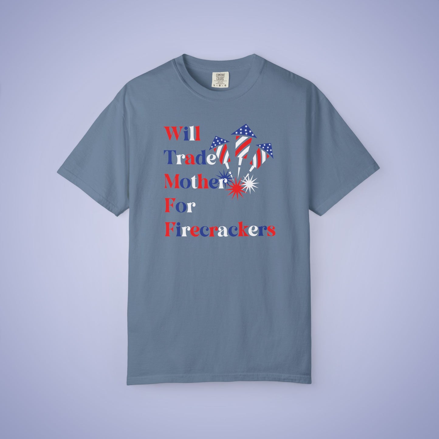 Will Trade Mother for Firecrackers July 4th Comfort Colors Funny T Shirt Unisex