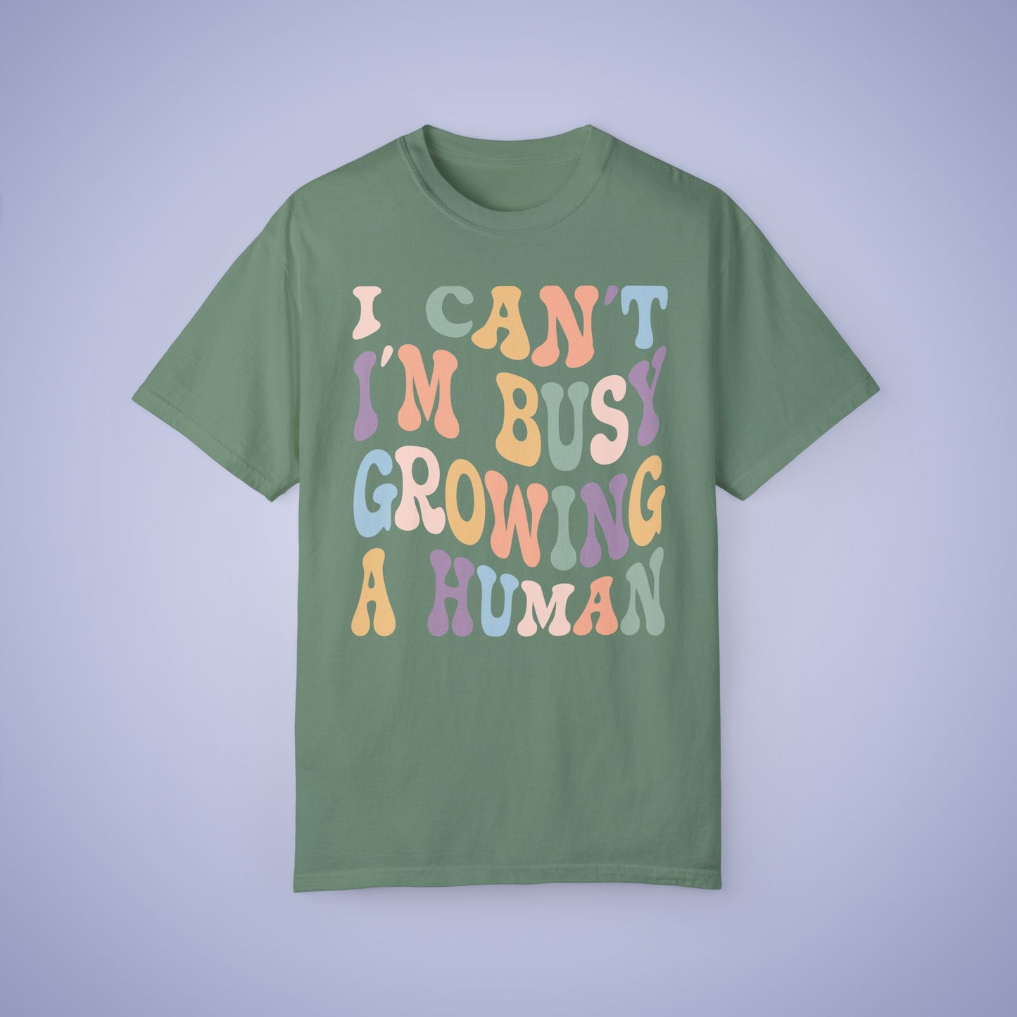 I Cant Im Busy growing a Human Comfort T Shirt Pregnancy Announcement