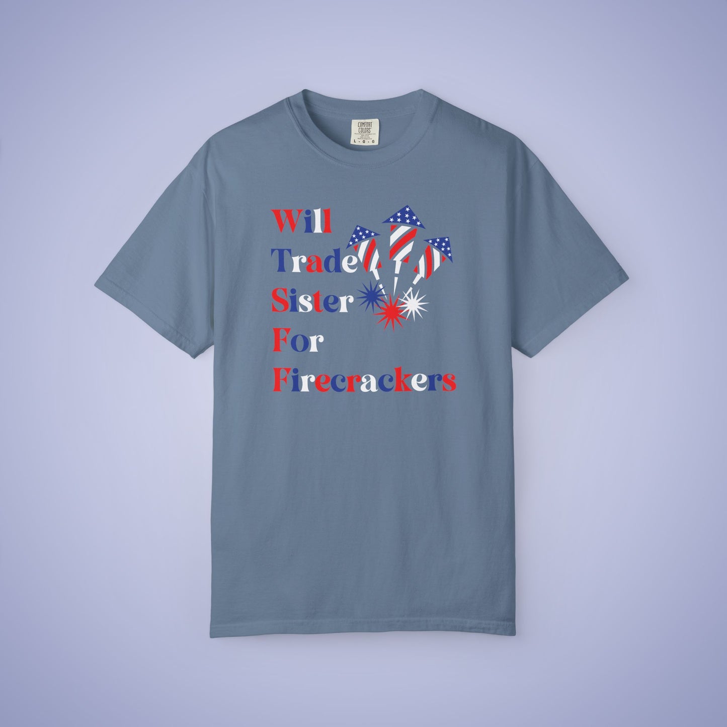 Will Trade Sister for Firecrackers July 4th Comfort Colors Funny T Shirt Unisex