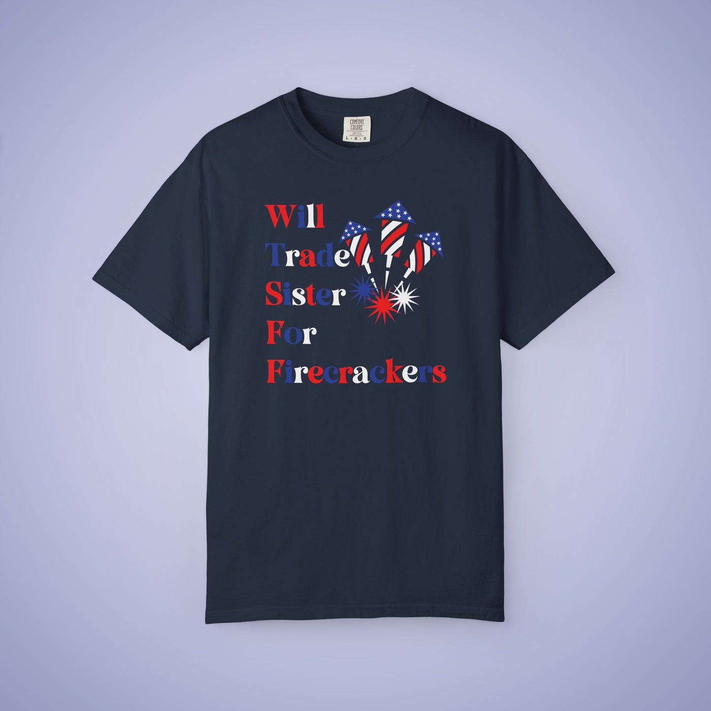 Will Trade Sister for Firecrackers July 4th Comfort Colors Funny T Shirt Unisex