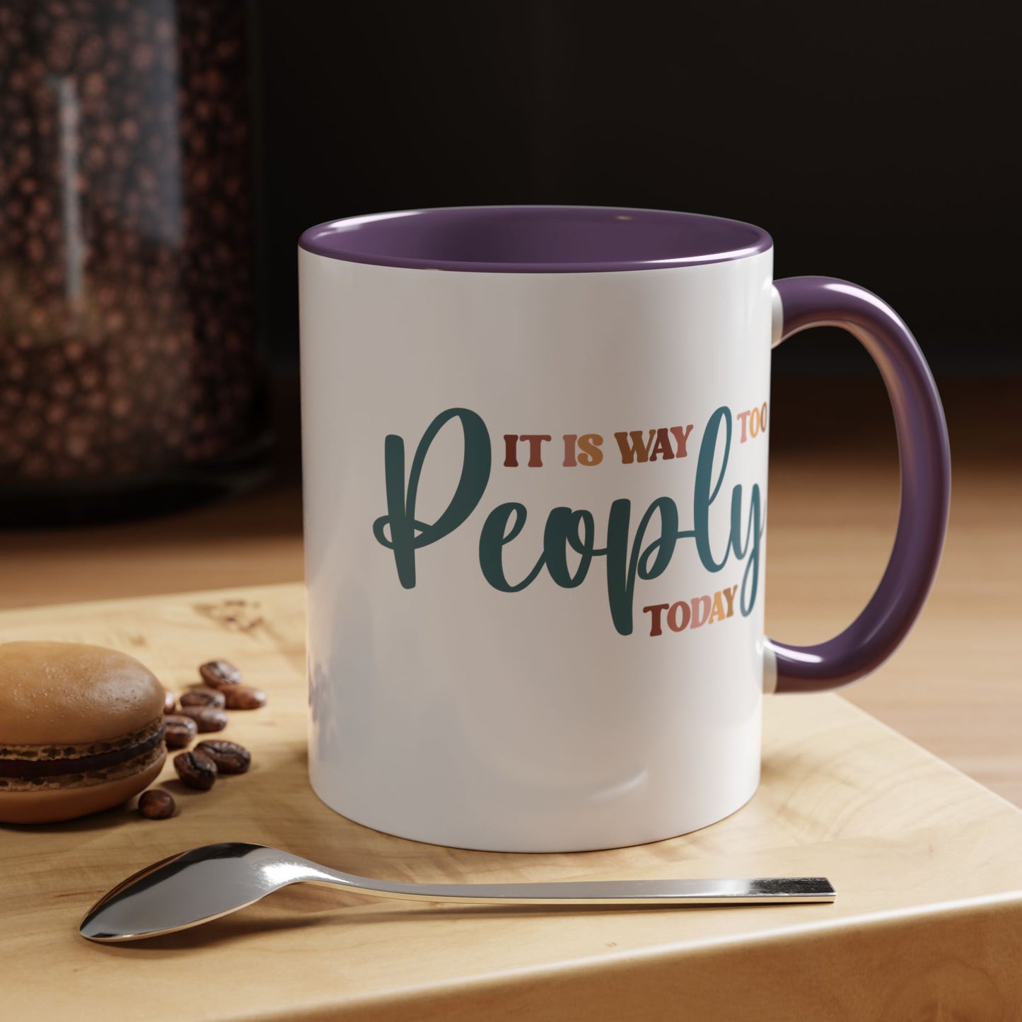It is Way Too Peoply Today Funny Coffee Mug 11oz or 15oz