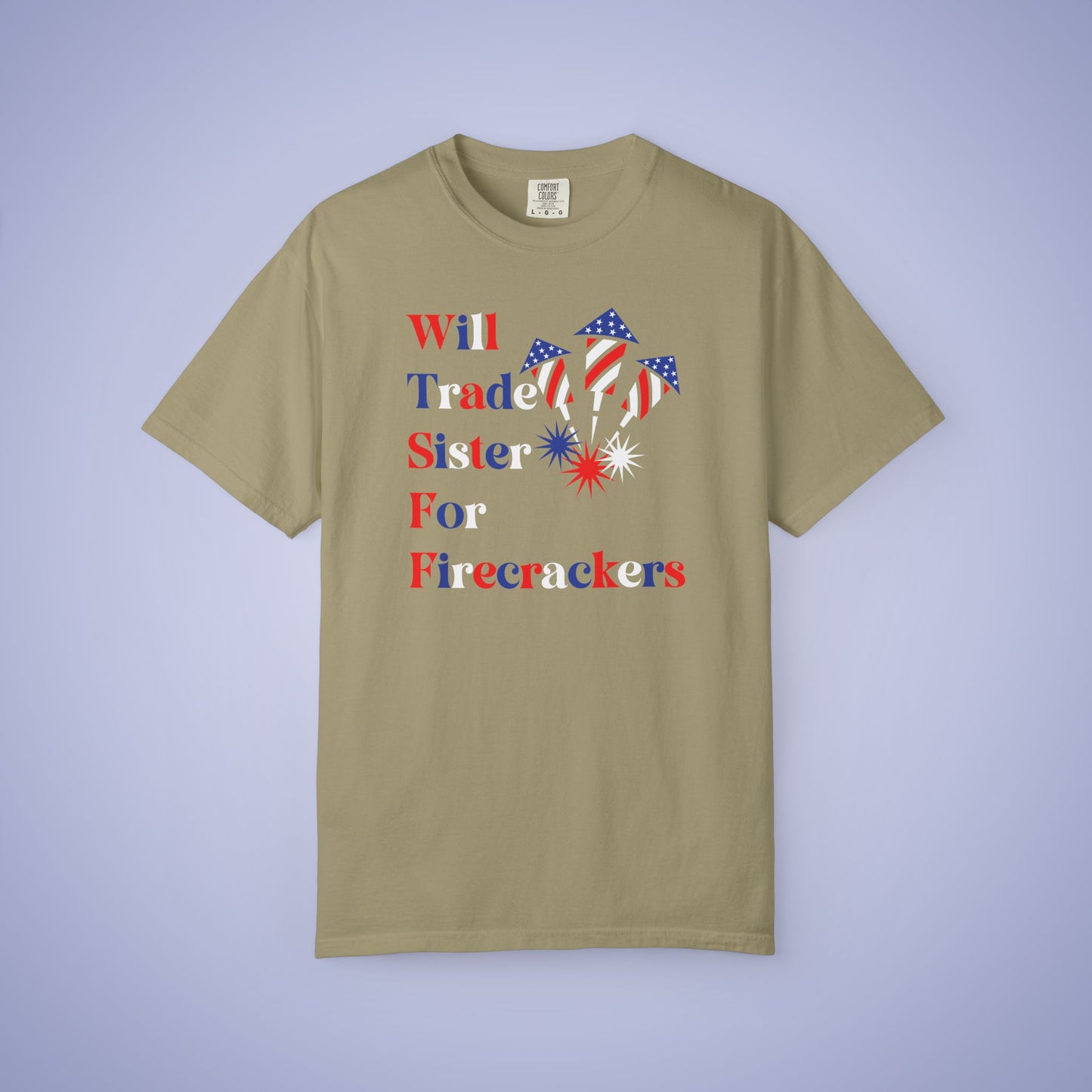 Will Trade Sister for Firecrackers July 4th Comfort Colors Funny T Shirt Unisex