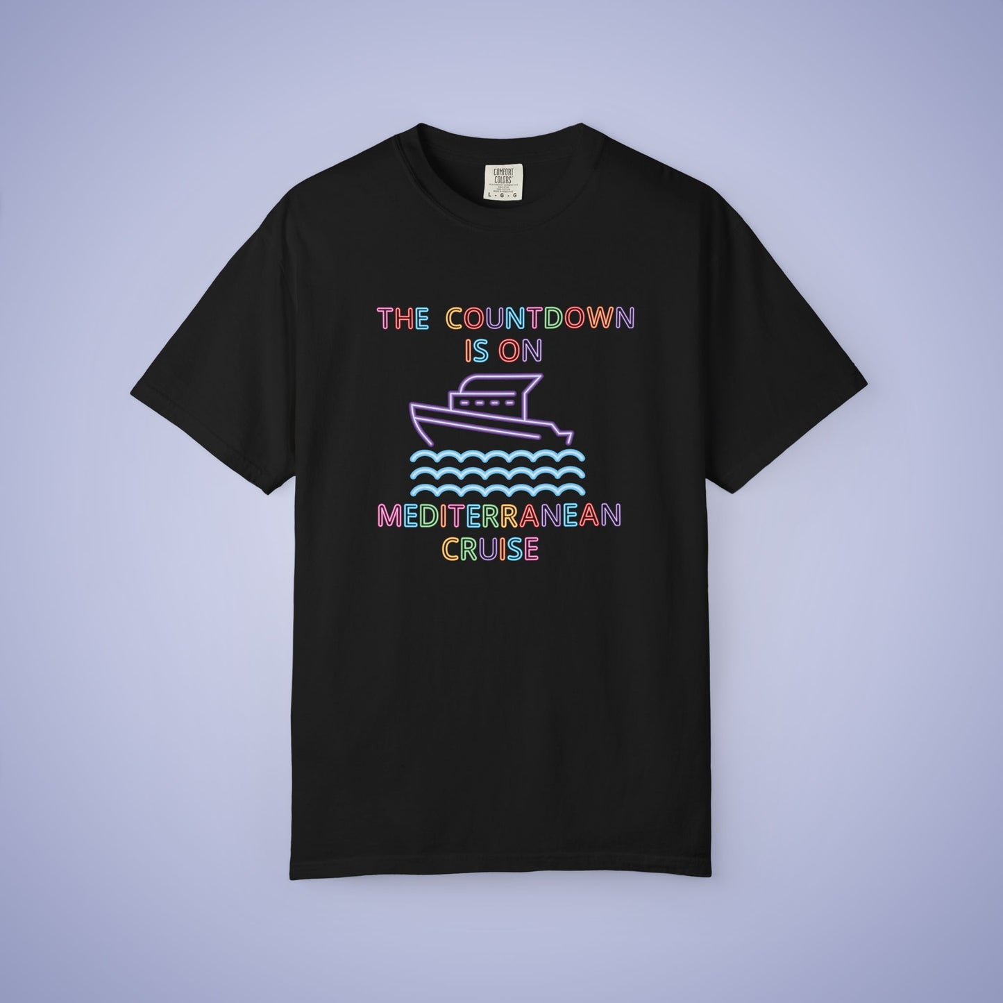 The Countdown is on Mediterranean OR ANY Cruise Family MATCHING Neon Personalized Comfort Colors T Shirt Unisex