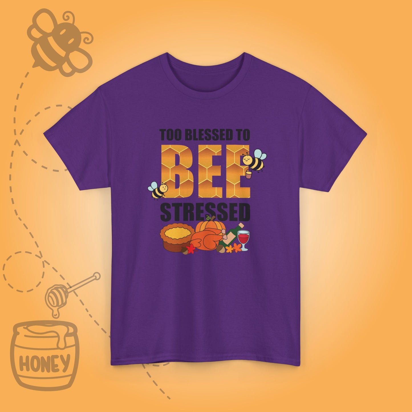 Too Blessed to Bee Stressed Sweet As Honey Cute Bee Lover Thanksgiving Design Unisex T Shirt
