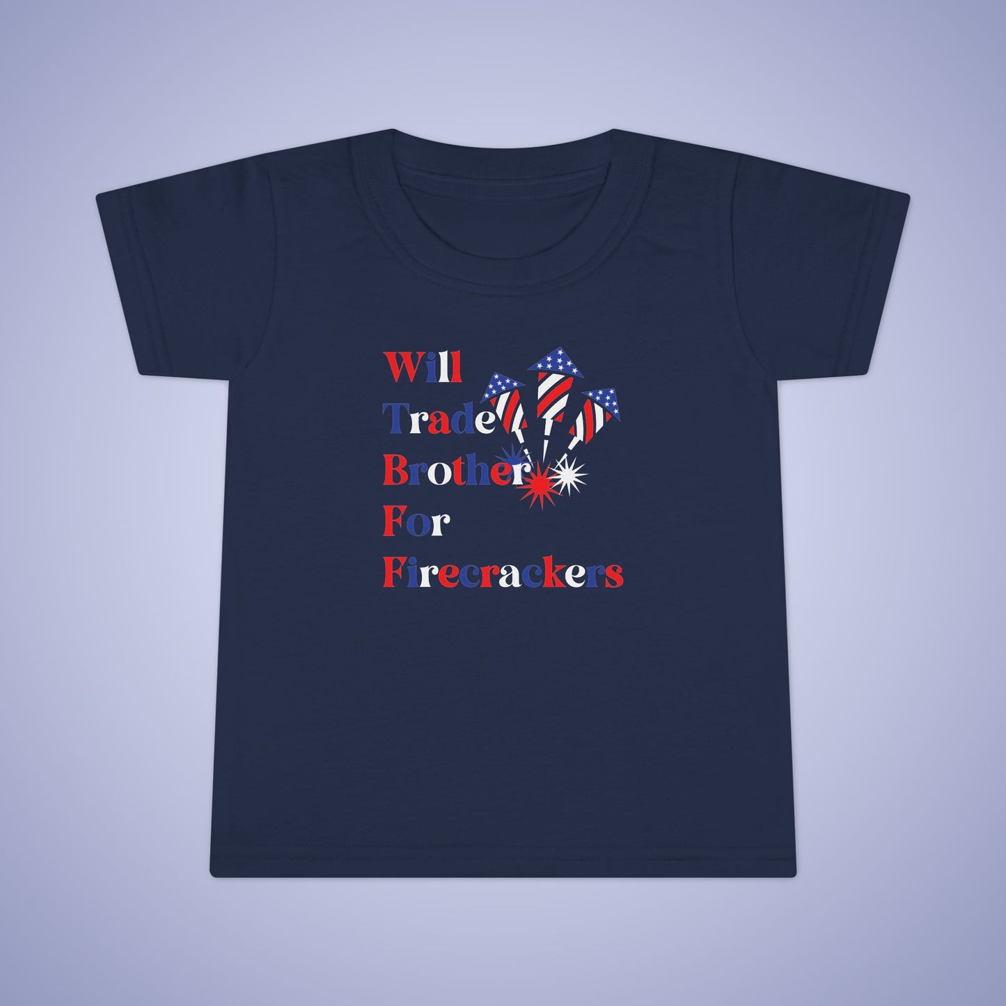 Will Trade Brother for Firecrackers July 4th Toddler Funny T Shirt Unisex