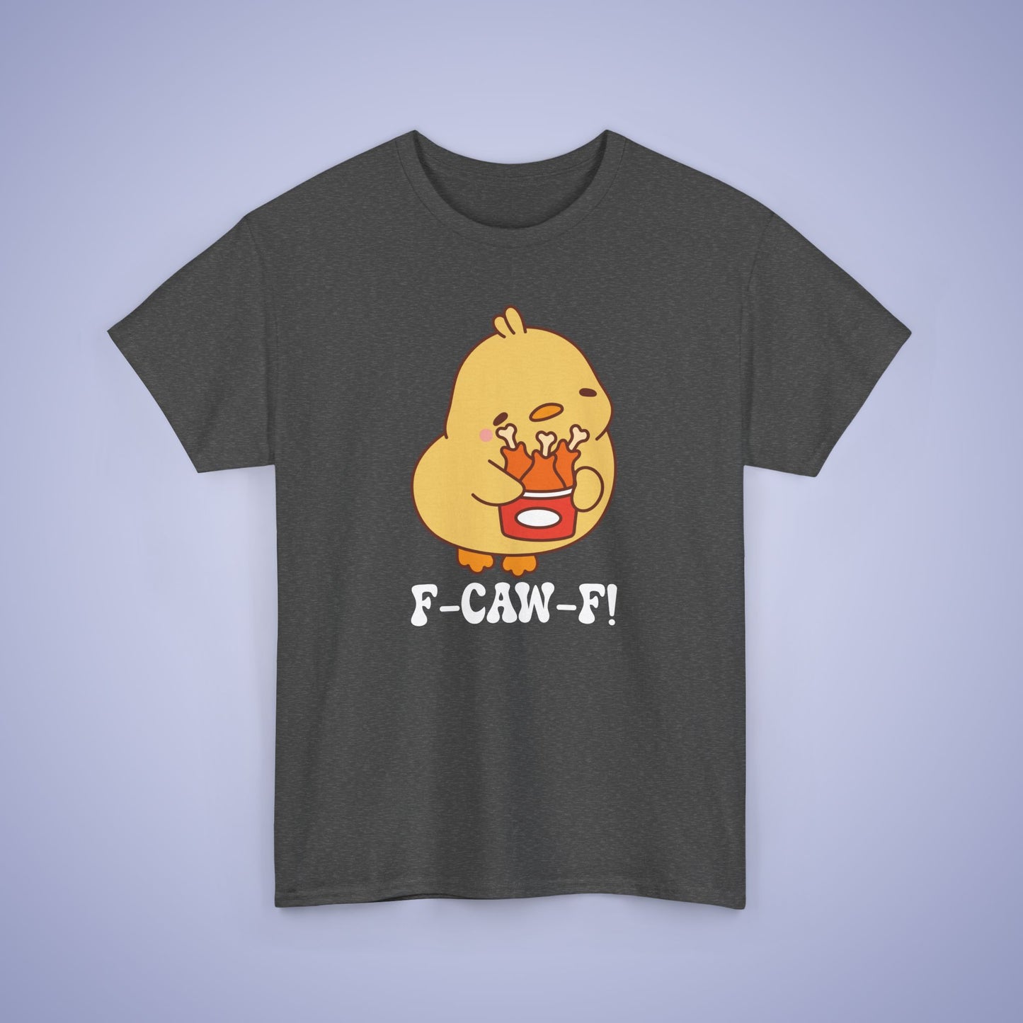 Fried Chicken Lover F CAW F White Cute Funny Chick Unisex Chicken T Shirt