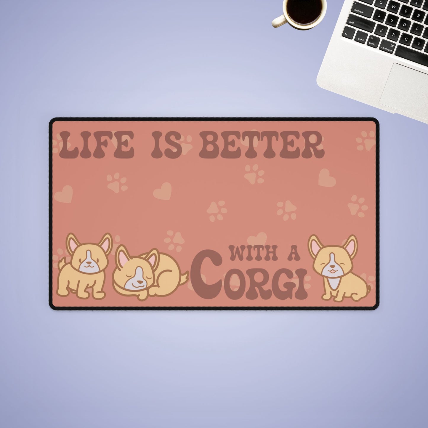 Life is Better with a Corgi Lover Gift Computer Desk Mat