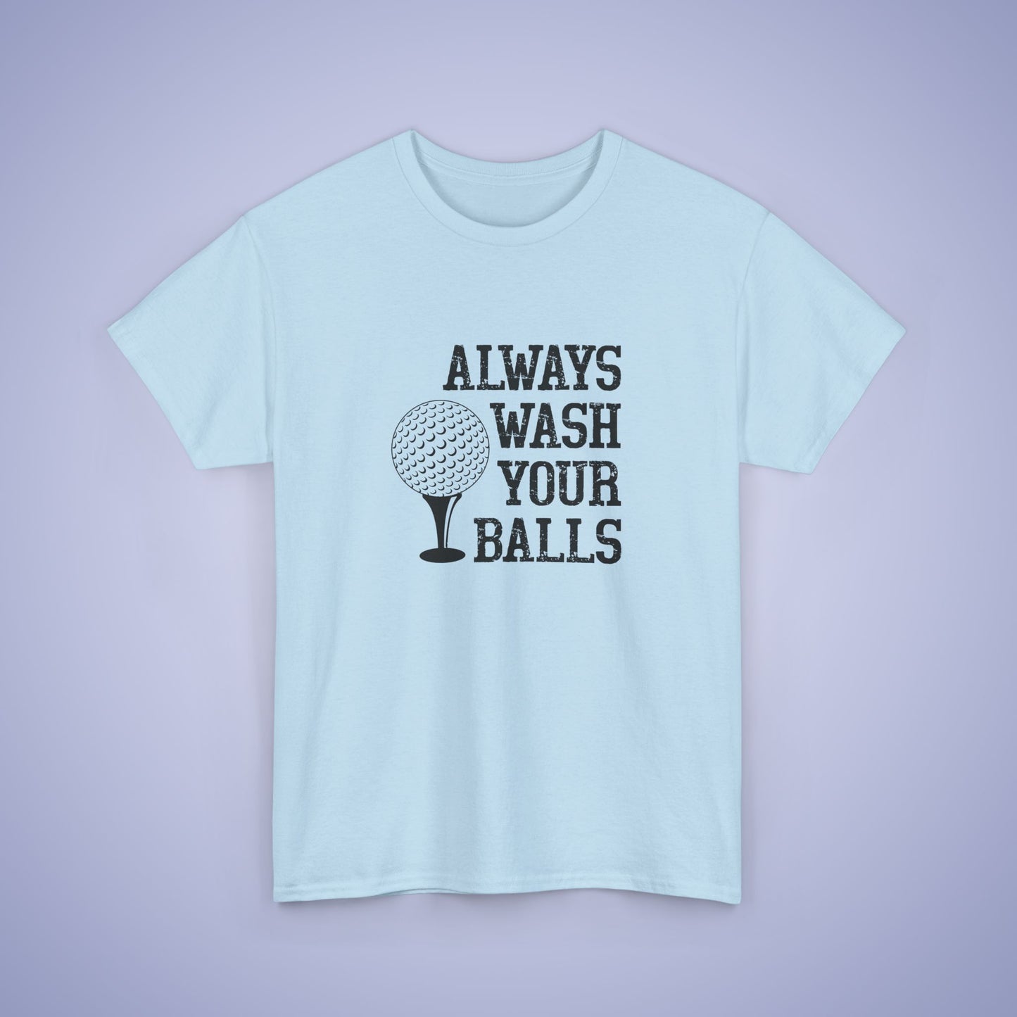 Always Wash Your Balls Funny Golf Unisex T Shirt