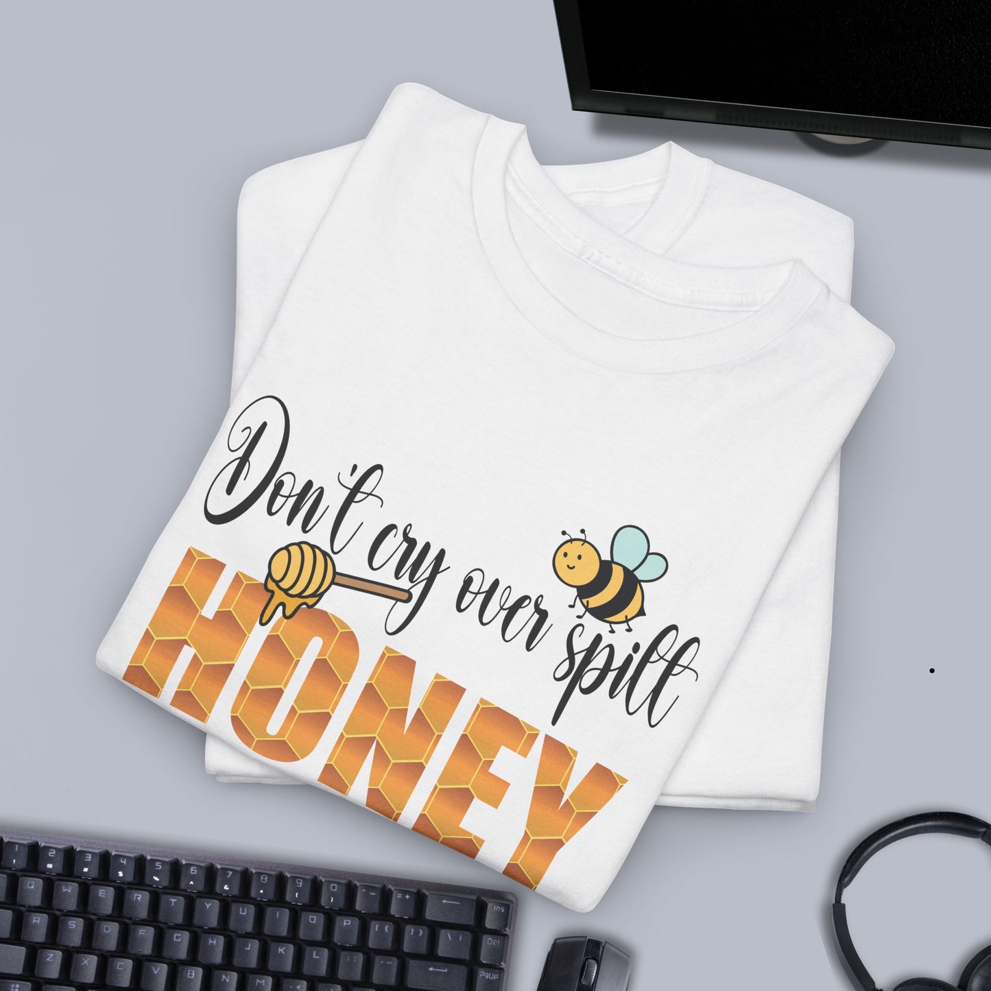 Don't Cry Over Spilt Honey Sweet As Honey Funny Bee Keeper Design Unisex T Shirt