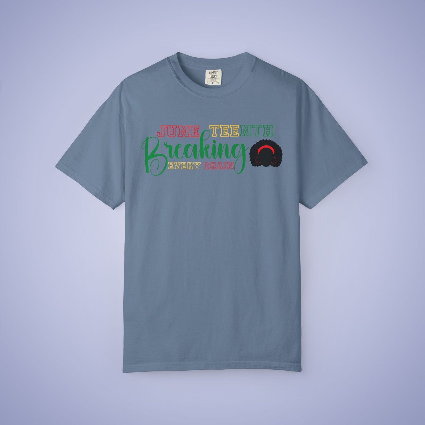 Breaking Every Chain Juneteenth 1865 Comfort Colors T Shirt Unisex