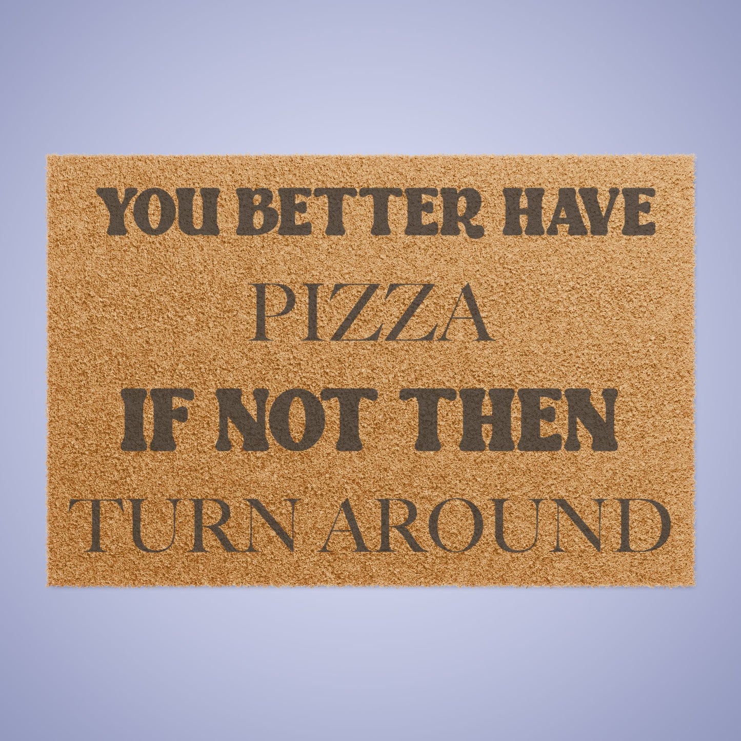 You Better Have Pizza Food Lover Funny Door Mat