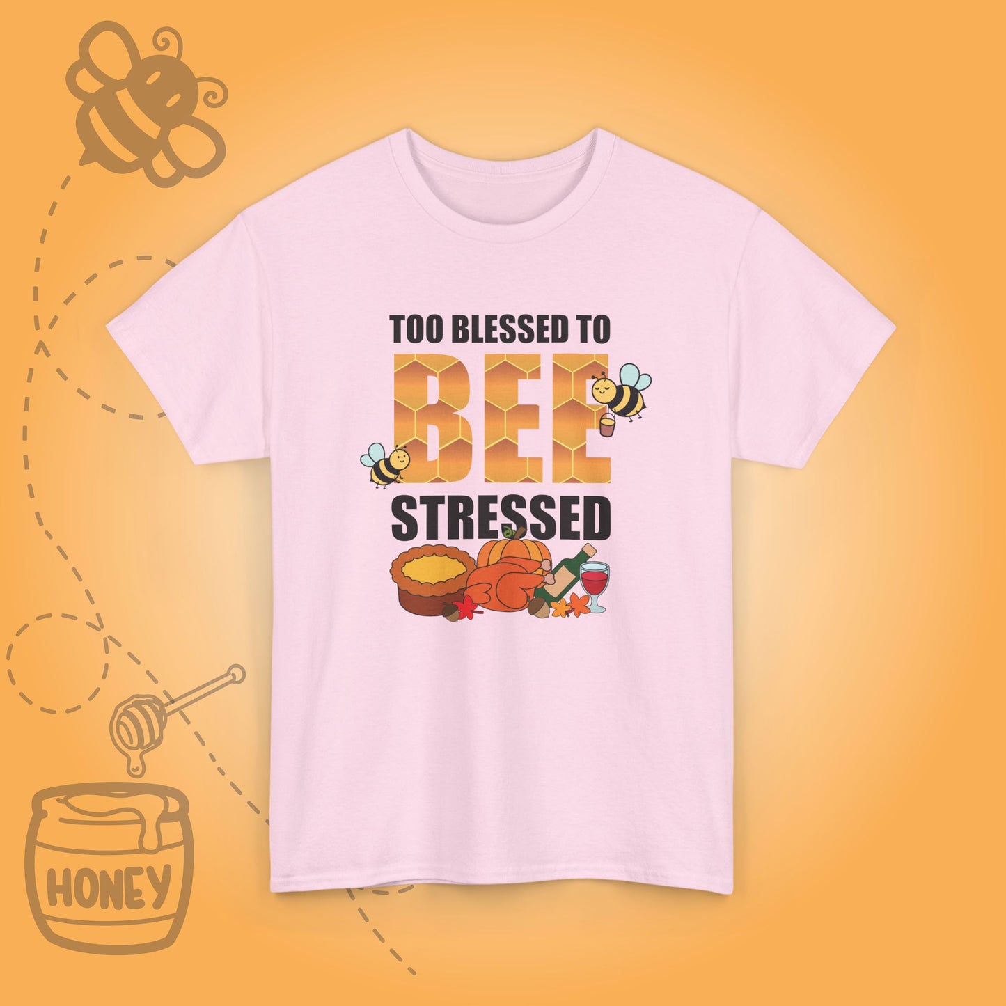 Too Blessed to Bee Stressed Sweet As Honey Cute Bee Lover Thanksgiving Design Unisex T Shirt