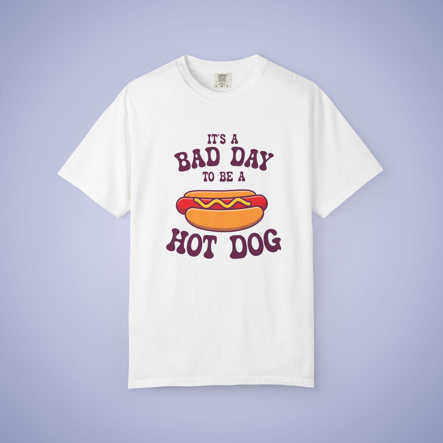 Its a Bad Day to be a Hot Dog Funny Comfort Colors T Shirt Unisex