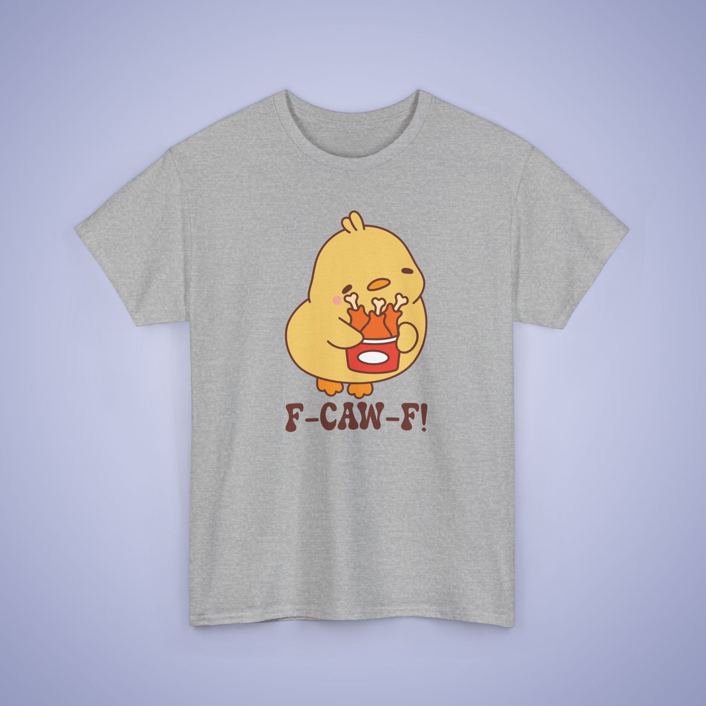 Fried Chicken Lover F CAW F Cute Funny Chick Unisex Chicken T Shirt