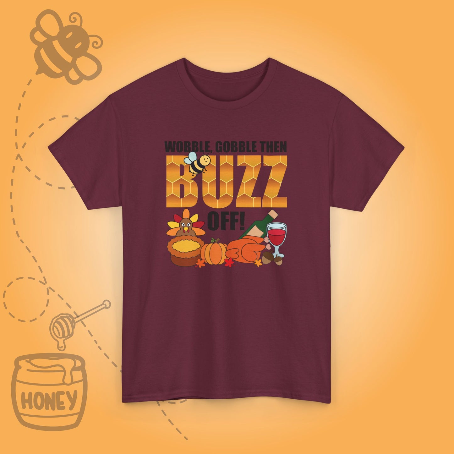 Wobble Gobble then Buzz Off Sweet As Honey Funny Bee Lover Thanksgiving Design Unisex T Shirt