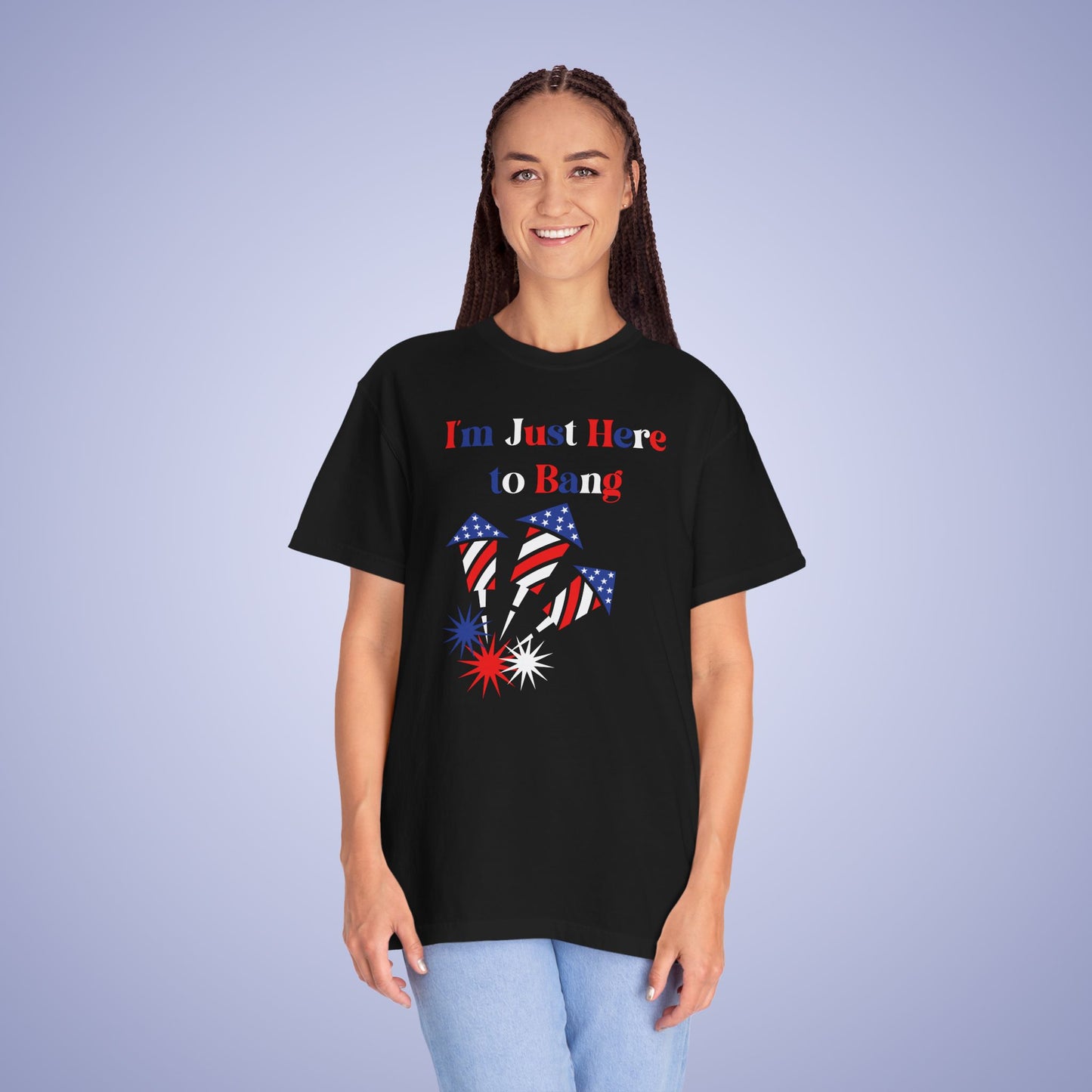 Im Just Here to Bang July 4th Comfort Colors Funny T Shirt Unisex