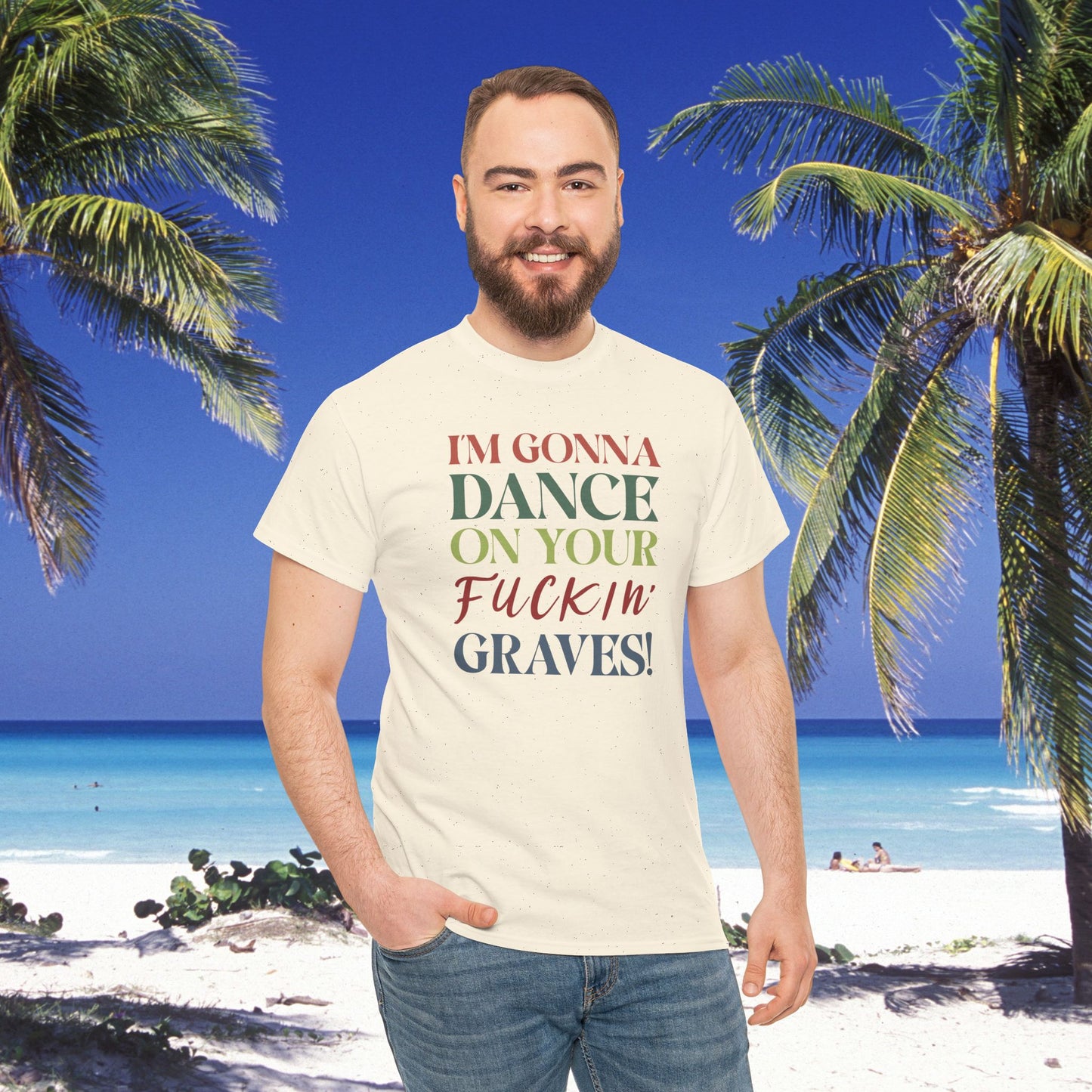 Im Gonna Dance on Your F*ckin Graves Legends of Blood Coloured Unisex T Shirt