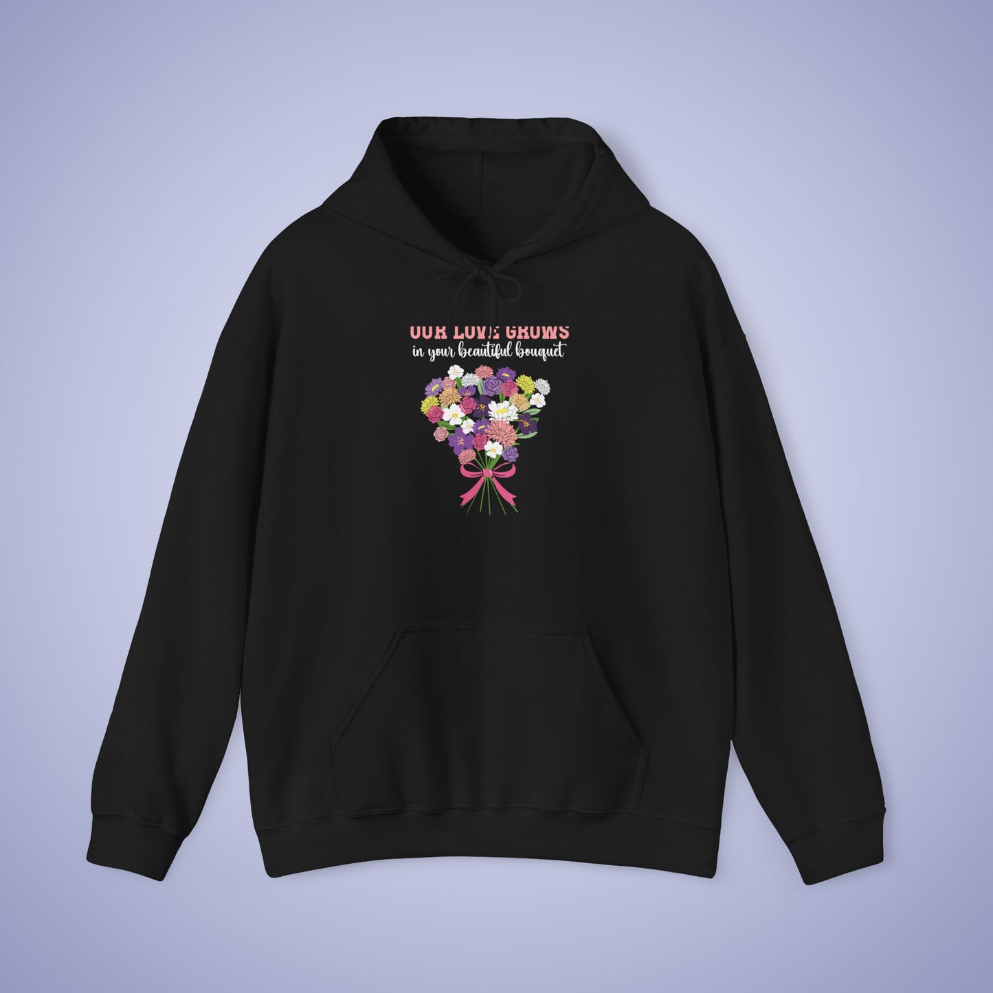 Our Love Grows in Your Beautiful Bouquet Unisex Hoodie Personalized Birth Flowers