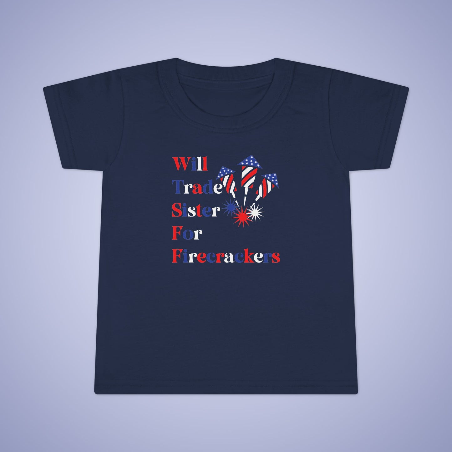 Will Trade Sister for Firecrackers July 4th Toddler Funny T Shirt Unisex