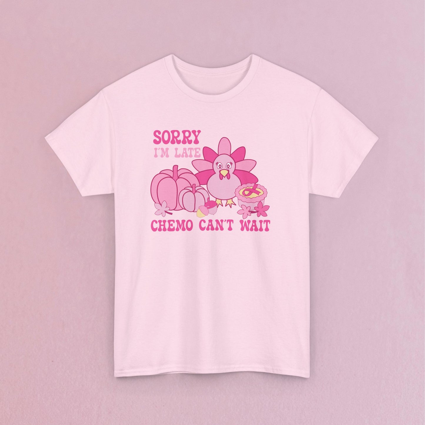 Sorry Im Late Chemo Cant Wait Breast Cancer Thanksgiving Dinner Awareness Unisex T Shirt