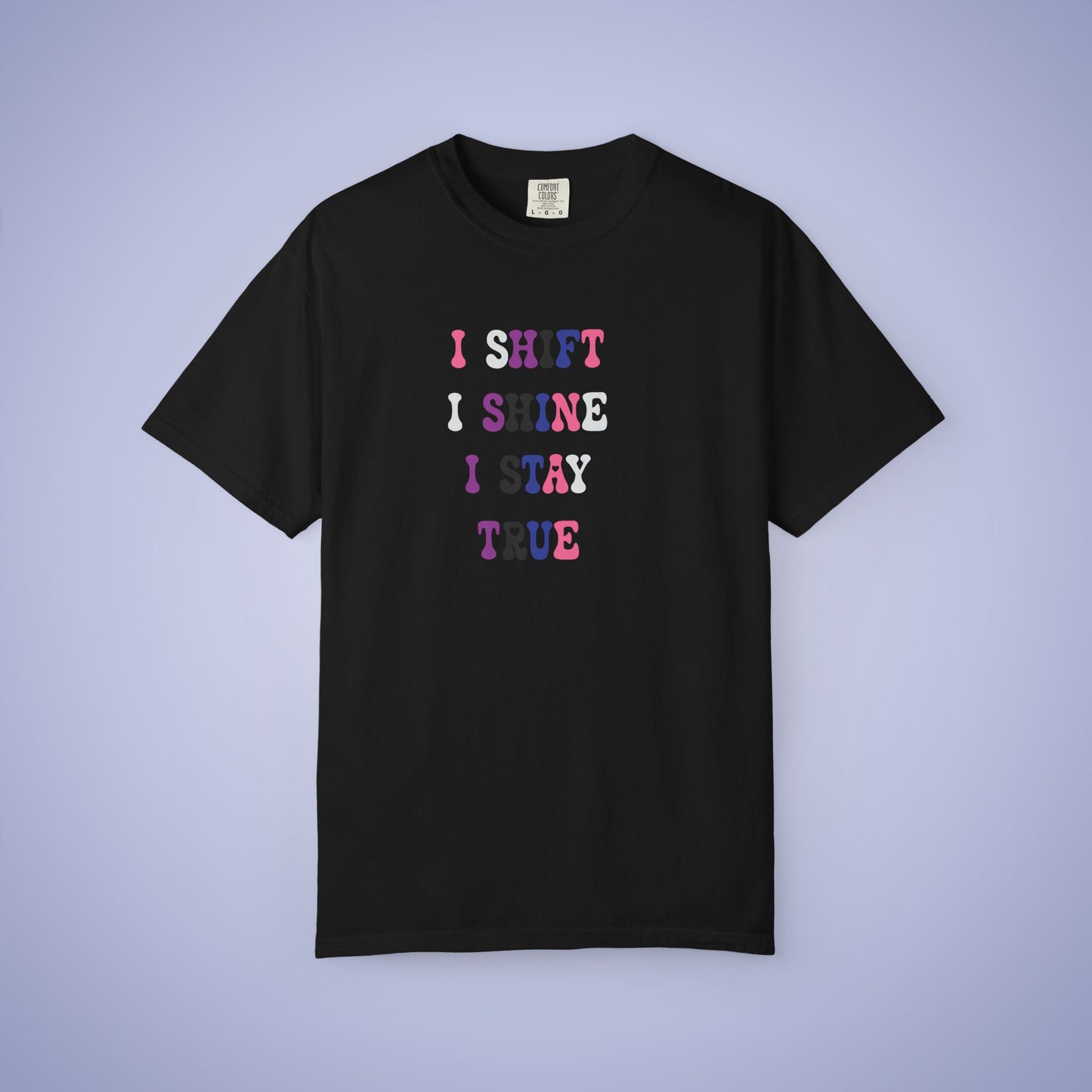 I Shift I Shine I Stay True Gender Fluid LGBT Pride Month Comfort Colors T Shirt Unisex