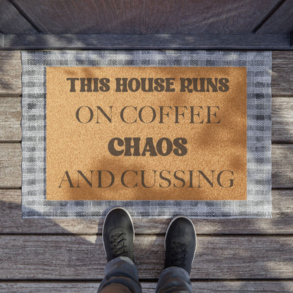 This House Runs on Coffee Chaos & Cussing Funny Door Mat