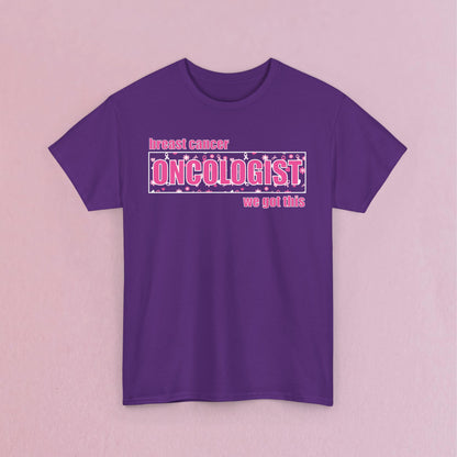 We Got This Oncologist Breast Cancer Support Doctor Nurse Unisex T Shirt