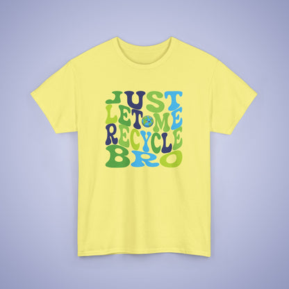 Just Let Me recycle Bro Earth Day Unisex Oversized T Shirt